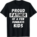 Proud Father Of A Few Dumbasses Shirt